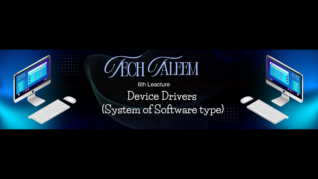 6th Lecture: Device Drivers – A Type of System Software | Computer Basic Course [Tech Taleem]